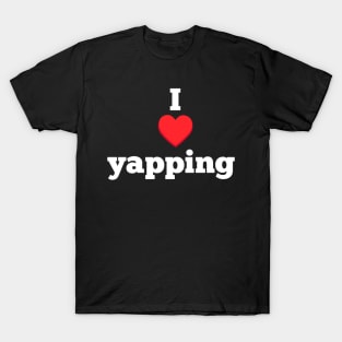 I Love Yapping Tee T-Shirt